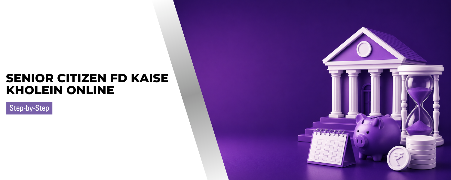 Senior Citizen FD Kaise Khole Online? Complete Step-by-Step Guide